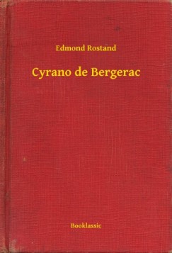 Edmond Rostand - Cyrano de Bergerac