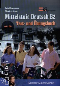 Antal Zsuzsanna - Mohácsi János - Mittelstufe Deutsch B2