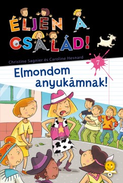 Caroline Hesnard - Christine Sagnier - ljen a csald! 7. - Elmondom anyukmnak!