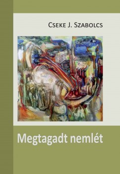 Cseke J. Szabolcs - Megtagadt neml�t