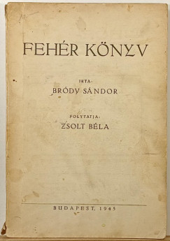 Bródy Sándor - Zsolt Béla - Fehér könyv