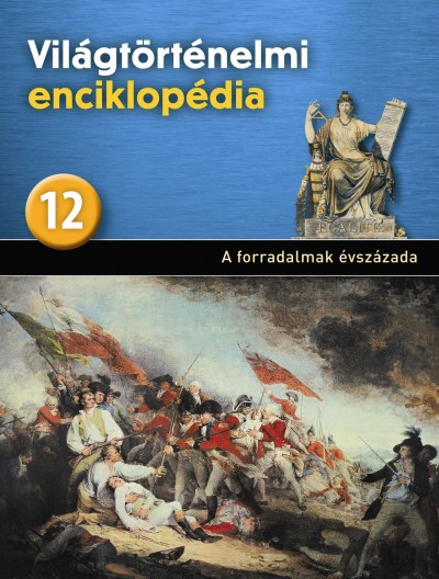 Eperjessy László  (Szerk.) - Világtörténelmi enciklopédia 12. - A forradalmak évszázada