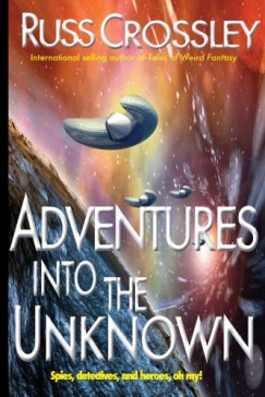 Russ Crossley - Adventures into the Unknown