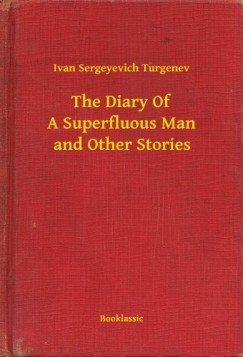 Ivan Sergeyevich Turgenev - The Diary Of A Superfluous Man and Other Stories