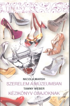 Nicola Marsh - Tawny Weber - Szerelem a m�zeumban - K�zik�nyv csajoknak