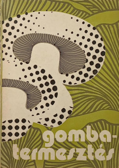 Bal�zs S�ndor  (Szerk.) - Gombatermeszt�s