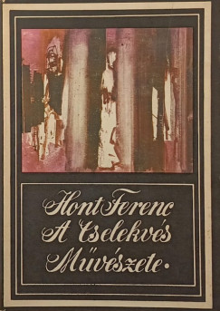 Hont Ferenc - A cselekv�s m�v�szete