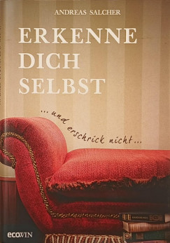 Andreas Salcher - Erkenne dich selbst und erschrick nicht