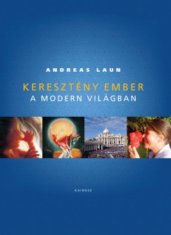 Andreas Laun - Keresztny ember a modern vilgban