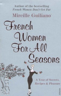 Mireille Guiliano - French Women For All Seasons