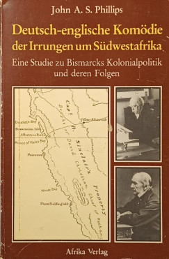 John A. S. Phillips - Deutsch-englische Kom�die der Irrungen um S�dwestafrika