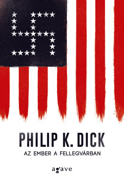 Philip K. Dick - Az ember a fellegvrban (feljtott vltozat)