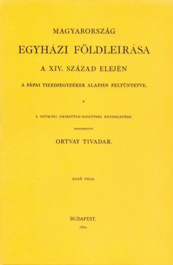 Ortvay Tivadar - Magyarorszg egyhzi fldlersa a XIV. szzad elejn I.