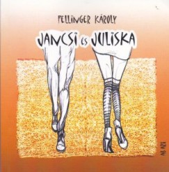 Fellinger Kroly - Jancsi s Juliska