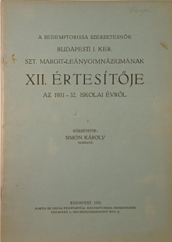Simon Károly (Szerk.) - A Redemptorissa szerzetesnők budapesti I. ker. Szt. Margit Leánygimnáziumának XI. értesítője