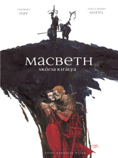 Thomas Day - Guillaume Sorel - Macbeth - Skócia királya