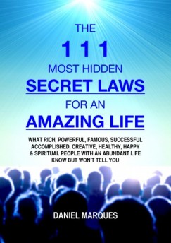 Daniel Marques - The 111 Most Hidden Secret Laws for an Amazing Life