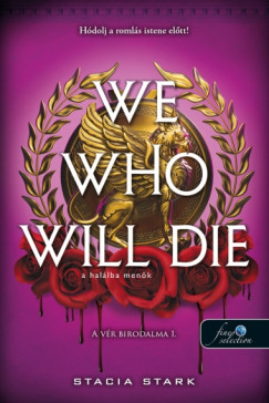 Stacia Stark - We Who Will Die - A halálba menők