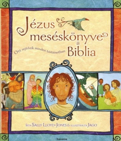 Sally Lloyd-Jones - Jézus meséskönyve, a Biblia