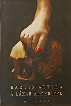 Bartis Attila - A L�z�r apokrifek
