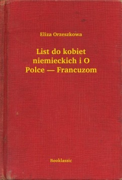 Eliza Orzeszkowa - List do kobiet niemieckich i O Polce -- Francuzom