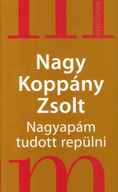 Nagy Kopp�ny Zsolt - Nagyap�m tudott rep�lni