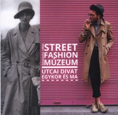 Simonovics Ildik - Street Fashion Mzeum - Utcai divat egykor s ma