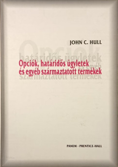 John C. Hull - Opciók, határidős ügyletek és egyéb származtatott termékek