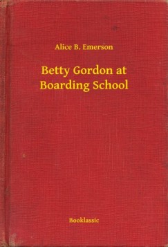 Alice B. Emerson - Betty Gordon at Boarding School