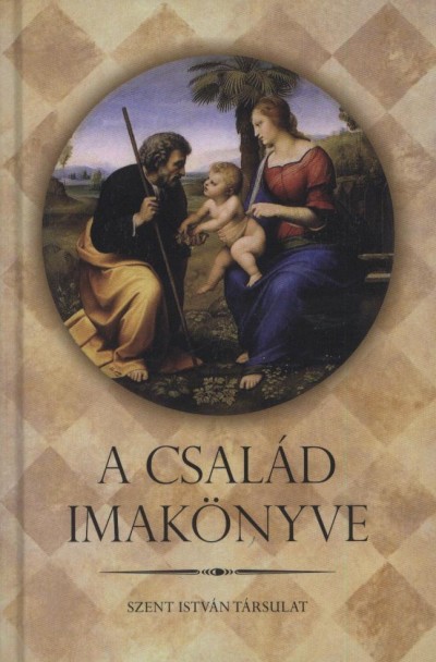 Kindelmann Gyõzõ  (Vál.) - A család imakönyve