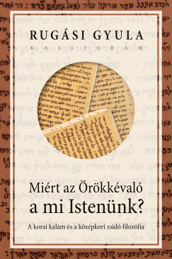 Rugási Gyula - Miért az Örökkévaló a mi Istenünk?