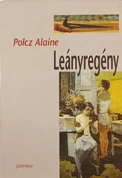 Polcz Alaine - Leányregény