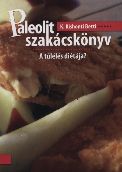 K. Kishonti Betti - Paleolit szakácskönyv