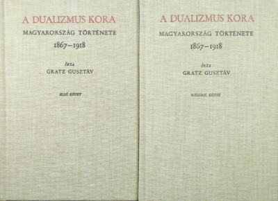 Gratz Gusztáv - A dualizmus kora II.: Magyarország története 1867-1918