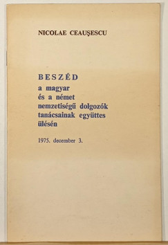 Nicolae Ceausescu - Beszd a magyar s a nmet nemzetisg dolgozk tancsainak egyttes lsn
