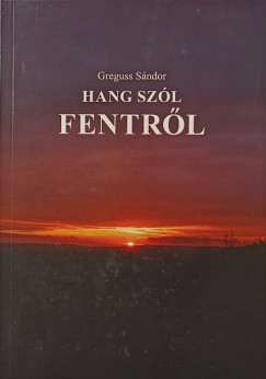 Greguss Sándor - Hang szól fentről