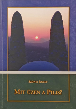 Sz�nyi J�zsef - Mit �zen a Pilis? (dedik�lt)