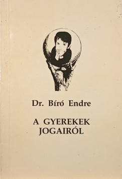 Bíró Endre - A gyerekek jogairól