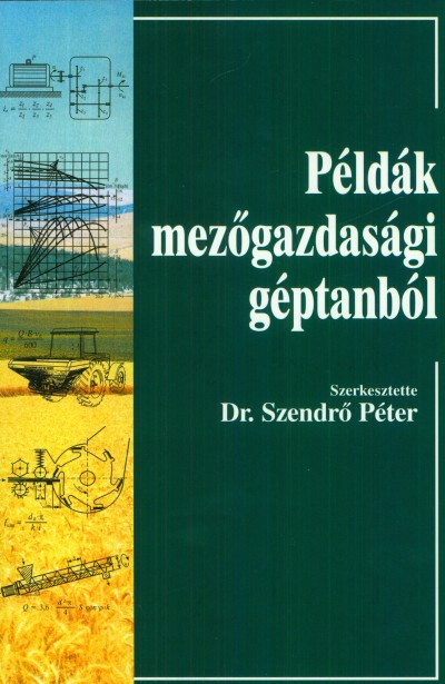 Szendrő Péter - Példák mezőgazdasági géptanból