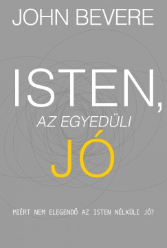 John Bevere - Isten, az egyedli J