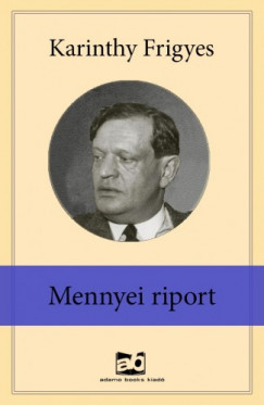 Karinthy Frigyes - Mennyei ?riport