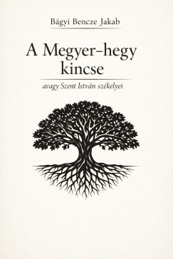 Bágyi Bencze Jakab - A Megyer-hegy kincse