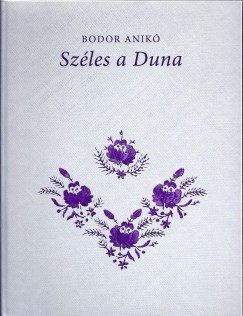 Bodor Anik - Szles a Duna