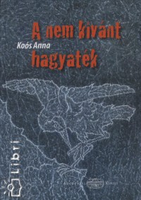 Koós Anna - A nem kívánt hagyaték