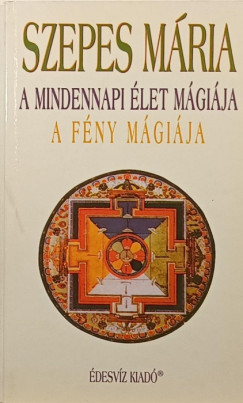 Szepes M�ria - A mindennapi �let m�gi�ja