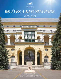 Breny Jzsef   (Szerk.) - Krebs Andrs   (Szerk.) - 100 ves a Kincsem Park