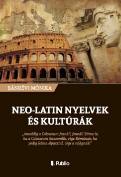 Bnrvi Mnika - Neo-latin nyelvek s kultrk