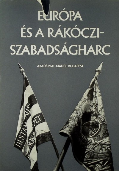 Benda Kálmán (Szerk.) - Európa és a Rákóczi-szabadságharc