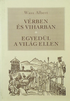 Wass Albert - Vrben s viharban - Egyedl a vilg ellen