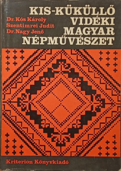 Dr. Ks Kroly - Nagy Jen - Szentimrei Judit - Kis-kkll vidki magyar npmvszet